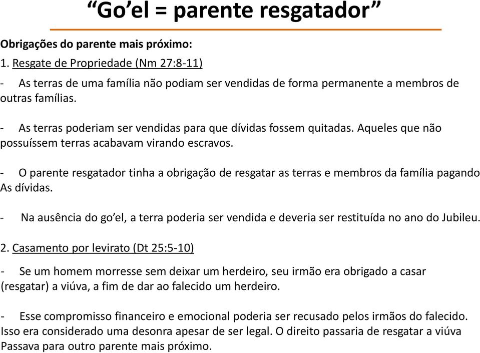 - As terras poderiam ser vendidas para que dívidas fossem quitadas. Aqueles que não possuíssem terras acabavam virando escravos.