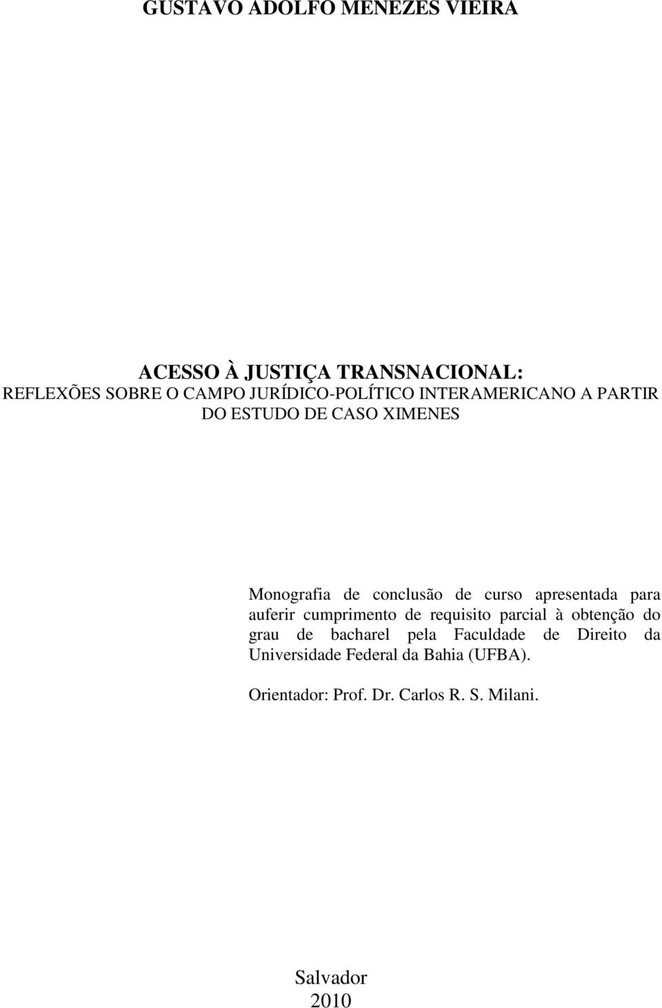 apresentada para auferir cumprimento de requisito parcial à obtenção do grau de bacharel pela