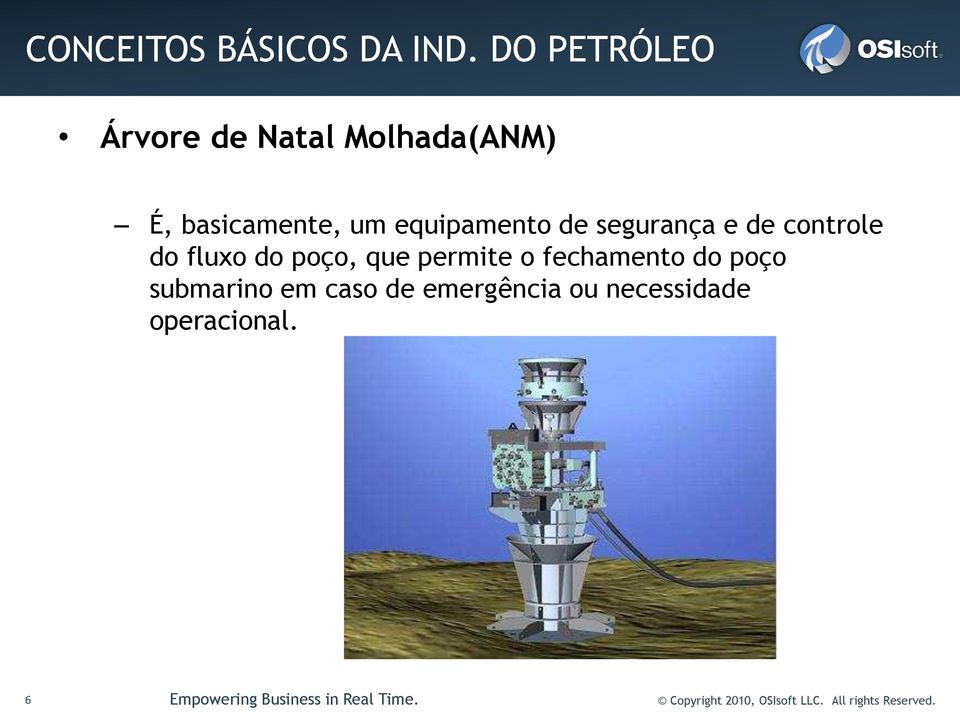 segurança e de controle do fluxo do poço, que permite o fechamento do poço