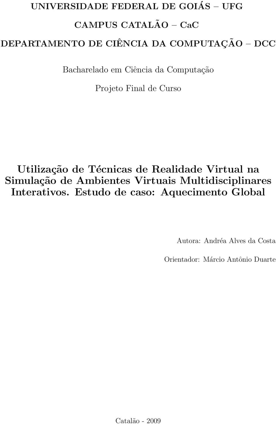 Realidade Virtual na Simulação de Ambientes Virtuais Multidisciplinares Interativos.