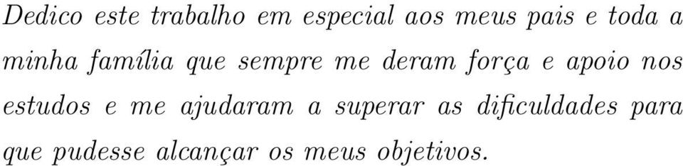 apoio nos estudos e me ajudaram a superar as