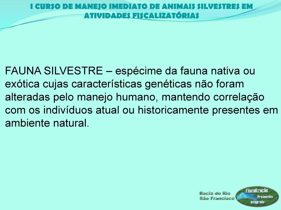 pelo manejo humano, mantendo correlação com os