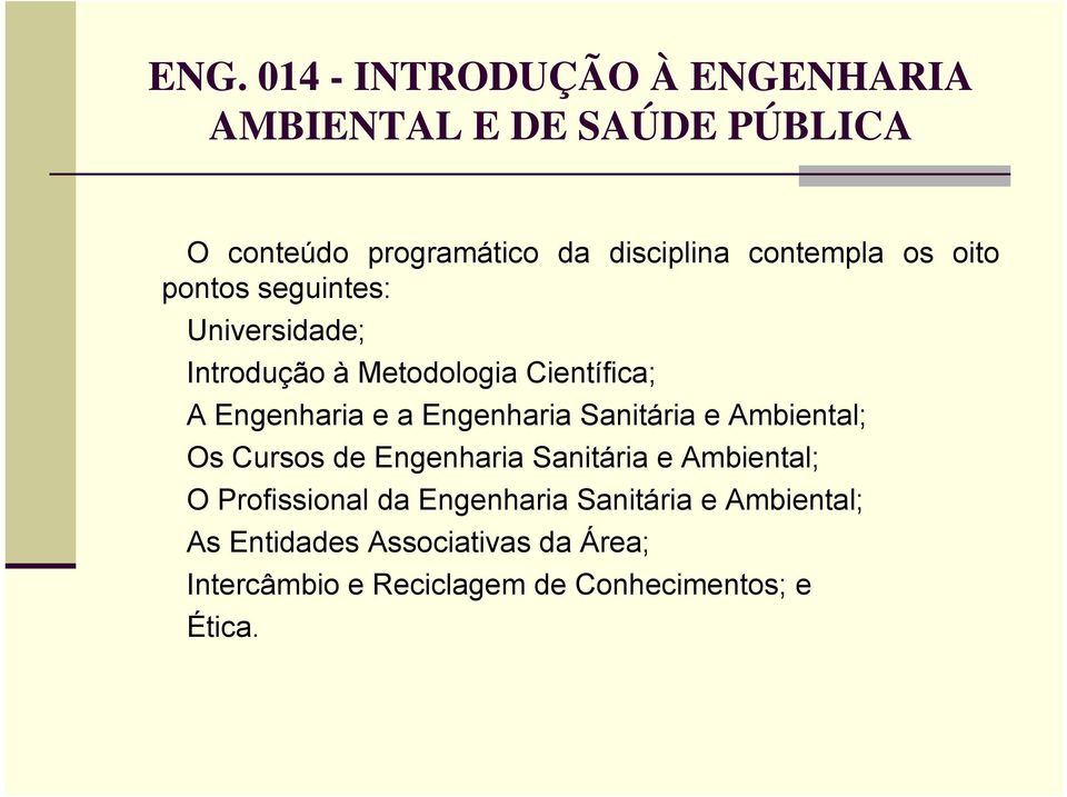 Engenharia Sanitária e Ambiental; Os Cursos de Engenharia Sanitária e Ambiental; O Profissional da