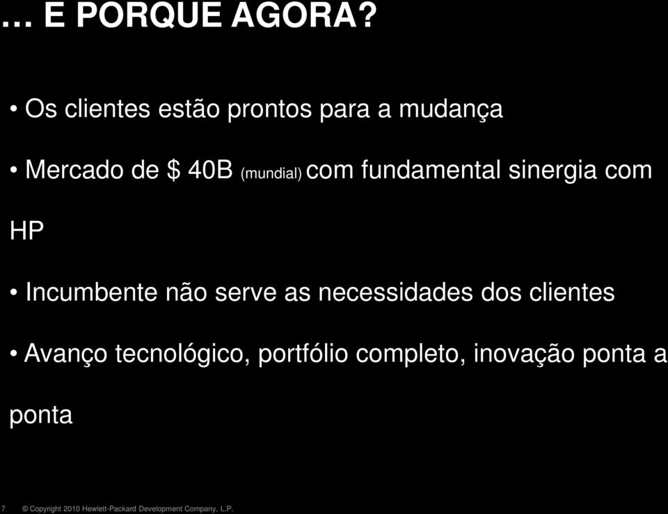 (mundial) com fundamental sinergia com HP Incumbente não