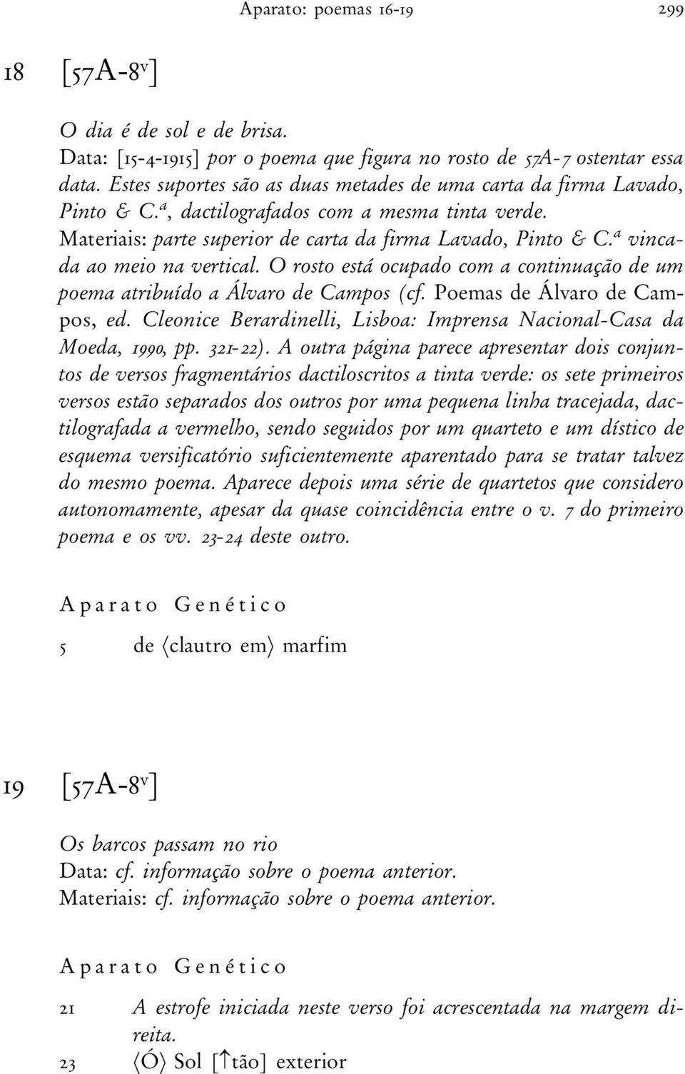 ª vincada ao meio na vertical. O rosto está ocupado com a continuação de um poema atribuído a Álvaro de Campos (cf. Poemas de Álvaro de Campos, ed.