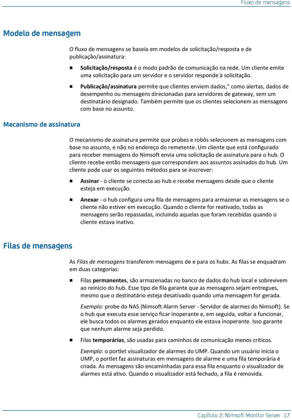 Publicação/assinatura permite que clientes enviem dados," como alertas, dados de desempenho ou mensagens direcionadas para servidores de gateway, sem um destinatário designado.