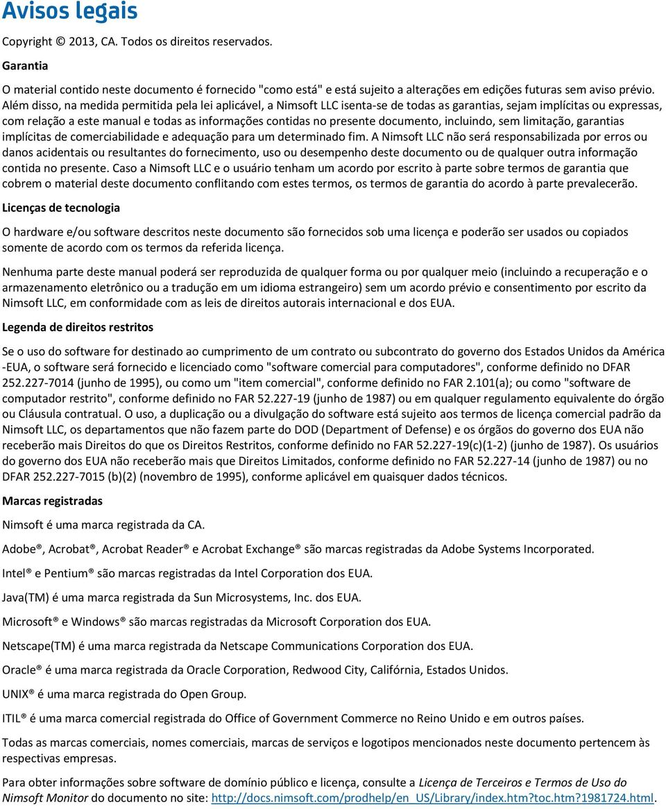 documento, incluindo, sem limitação, garantias implícitas de comerciabilidade e adequação para um determinado fim.