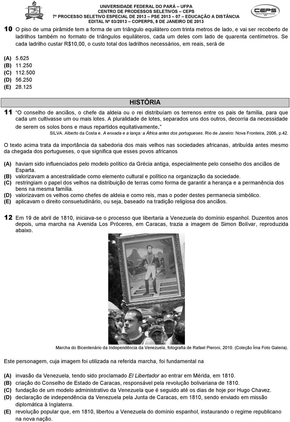 125 HISTÓRIA 11 O conselho de anciãos, o chefe da aldeia ou o rei distribuíam os terrenos entre os pais de família, para que cada um cultivasse um ou mais lotes.