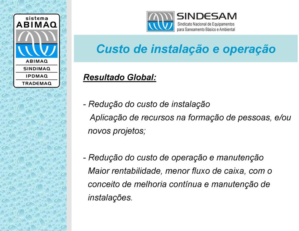 projetos; - Redução do custo de operação e manutenção Maior rentabilidade,