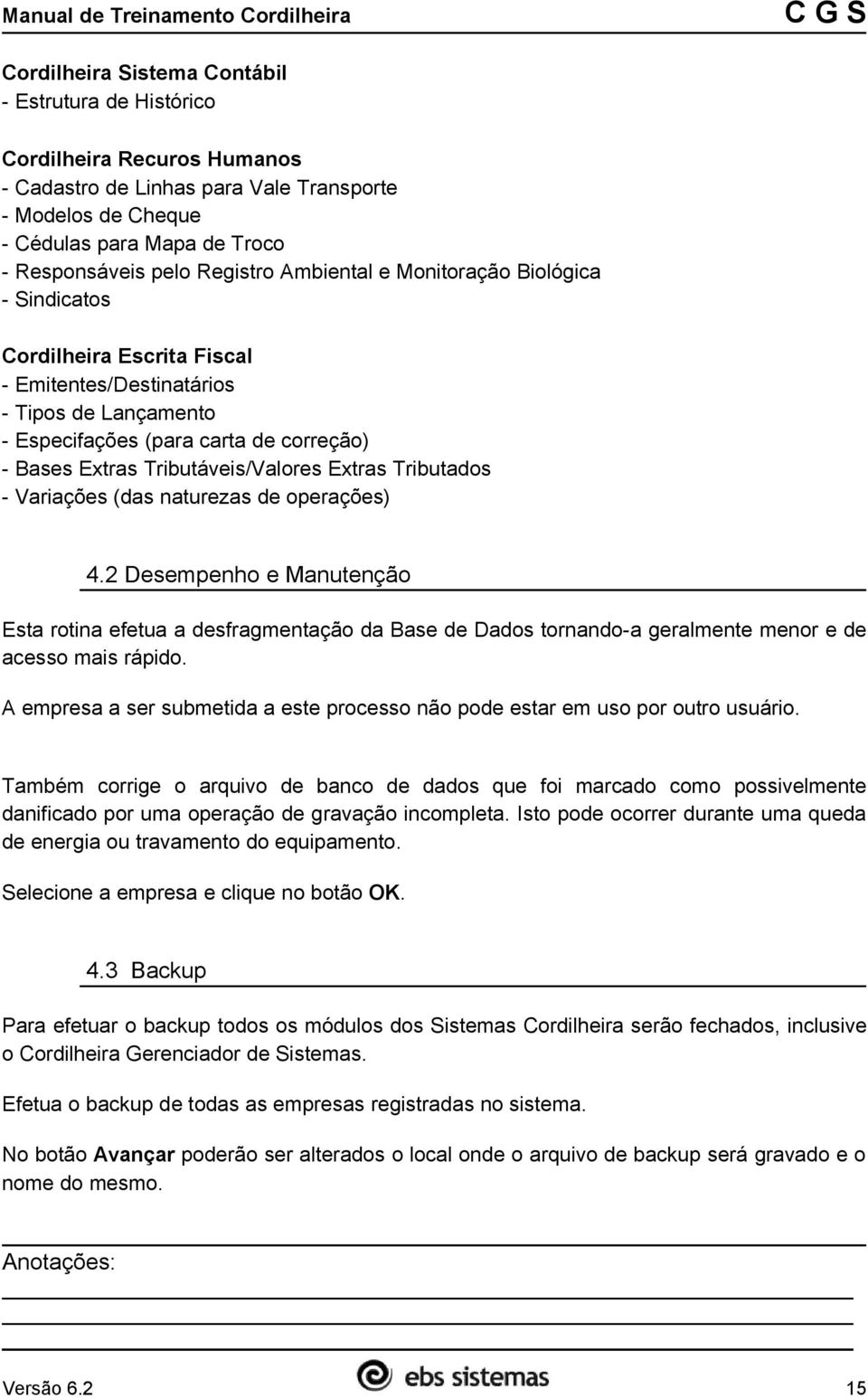 Tributáveis/Valores Extras Tributados - Variações (das naturezas de operações) 4.