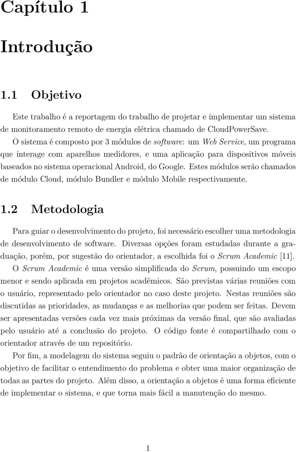 Google. Estes módulos serão chamados de módulo Cloud, módulo Bundler e módulo Mobile respectivamente. 1.