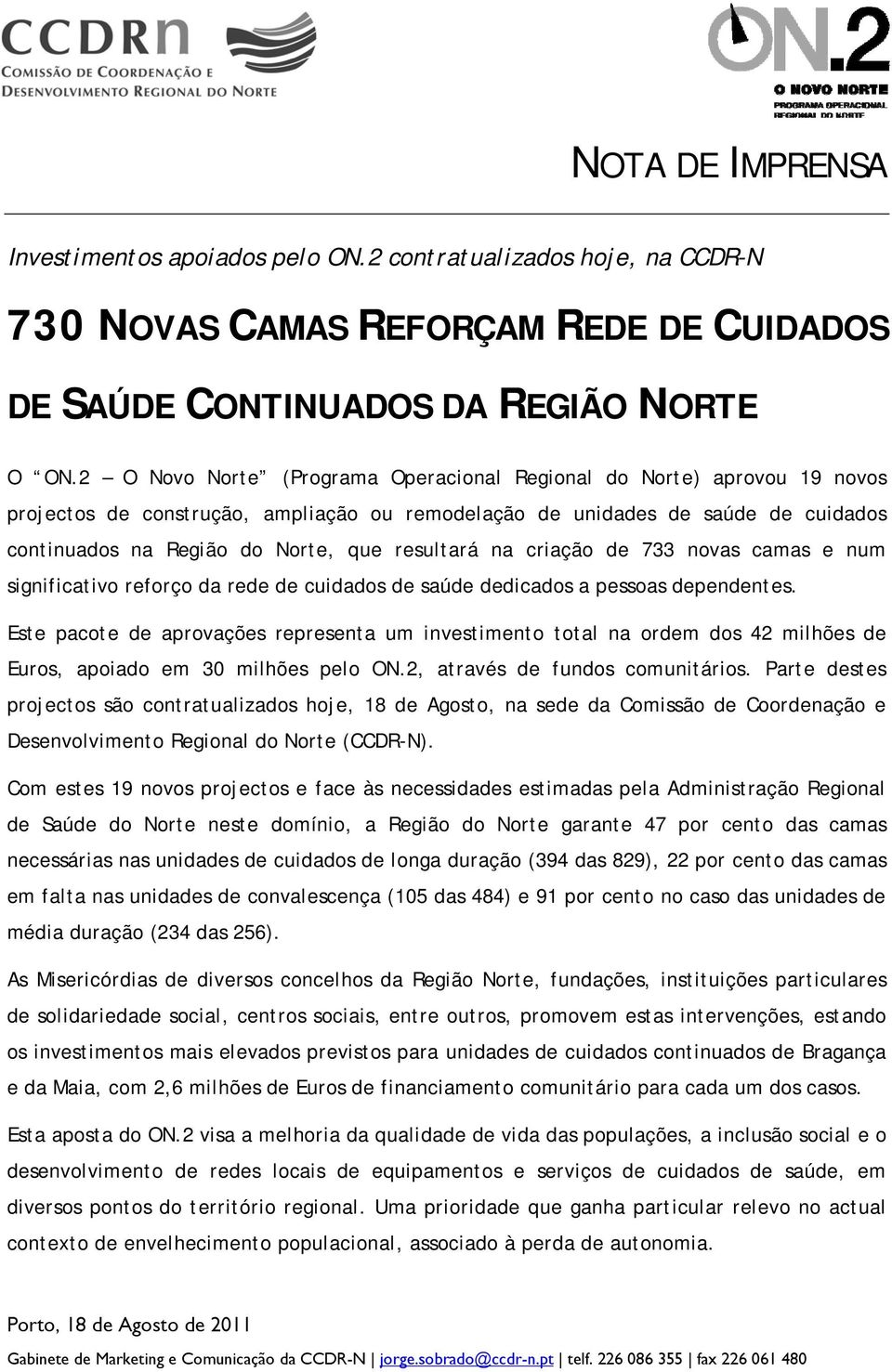 resultará na criação de 733 novas camas e num significativo reforço da rede de cuidados de saúde dedicados a pessoas dependentes.