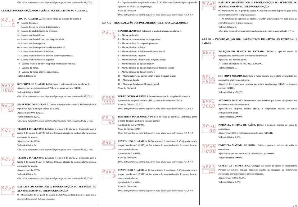 6 Alarme absoluto superior com bloqueio inicial. 7 Alarme relativo de desvio inferior. 8 Alarme relativo de desvio inferior com bloqueio inicial. Alarme relativo de desvio superior.