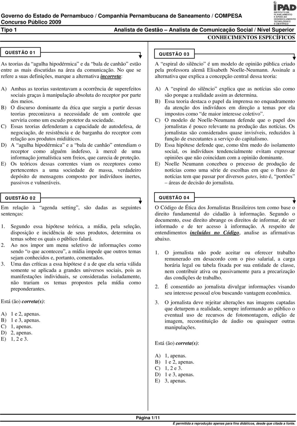 B) O discurso dominante da ética que surgiu a partir dessas teorias preconizava a necessidade de um controle que serviria como um escudo protetor da sociedade.