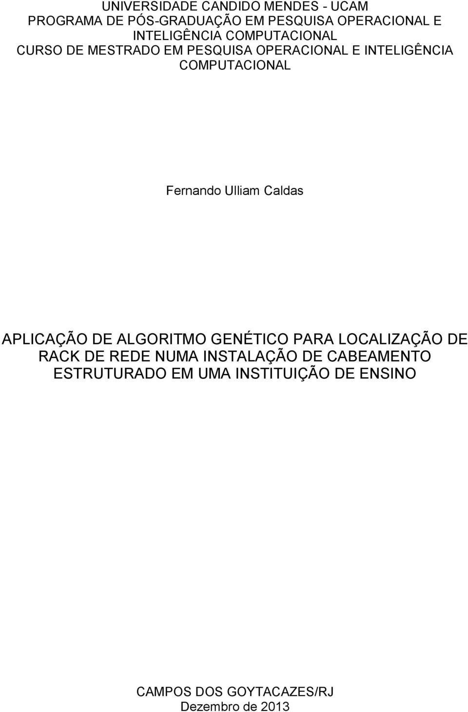 COMPUTACIONAL Fernando Ulliam Caldas APLICAÇÃO DE ALGORITMO GENÉTICO PARA LOCALIZAÇÃO DE RACK DE