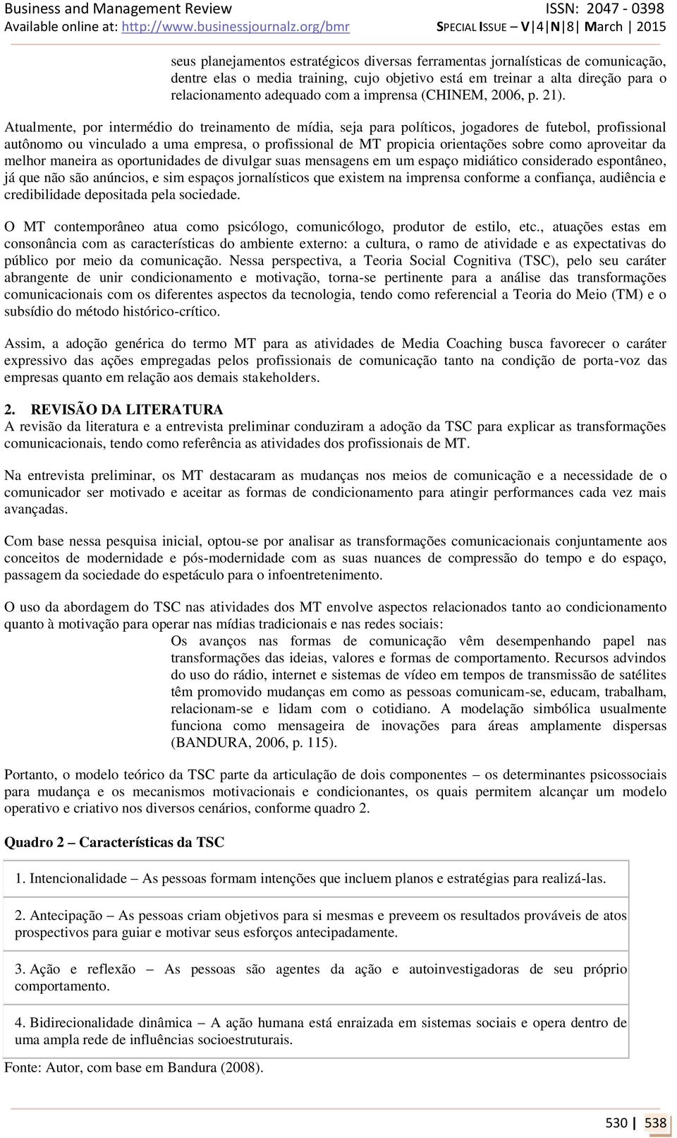 Atualmente, por intermédio do treinamento de mídia, seja para políticos, jogadores de futebol, profissional autônomo ou vinculado a uma empresa, o profissional de MT propicia orientações sobre como