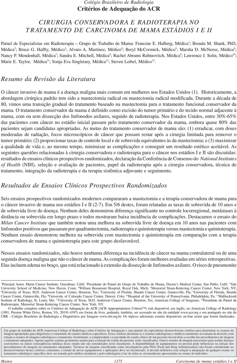 McNeese, Médica 6 ; Nancy P. Mendenhall, Médica 7 ; Sandra E. Mitchell, Médica 8 ; Rachel Abrams Rabinovitch, Médica 9 ; Lawrence J. Solin, Médico 10 ; Marie E.