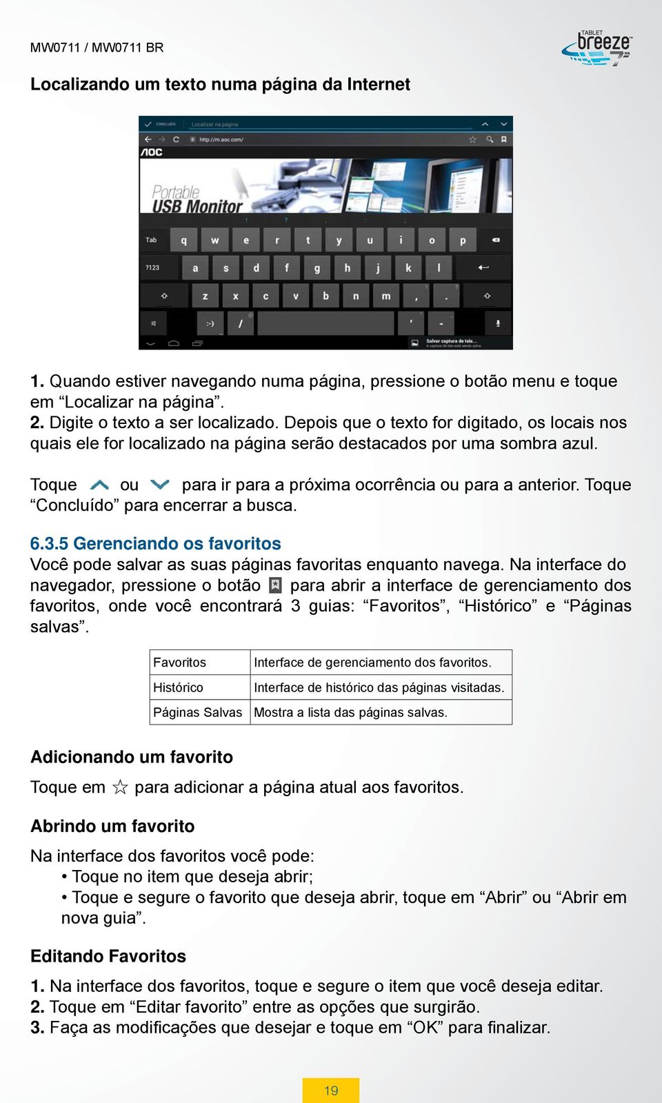 Toque Concluído para encerrar a busca. 6.3.5 Gerenciando os favoritos Você pode salvar as suas páginas favoritas enquanto navega.