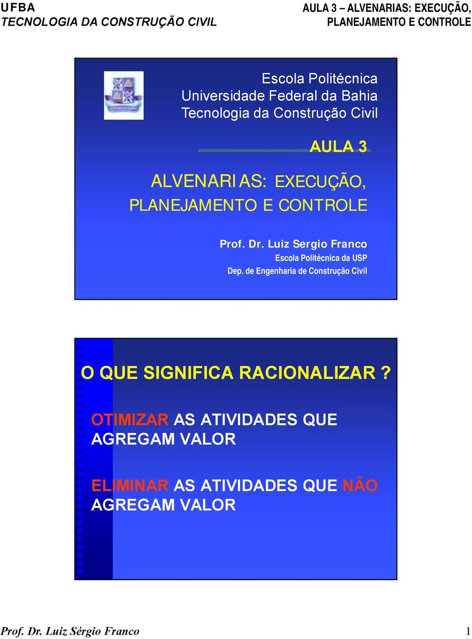 de Engenharia de Construção Civil O QUE SIGNIFICA RACIONALIZAR?