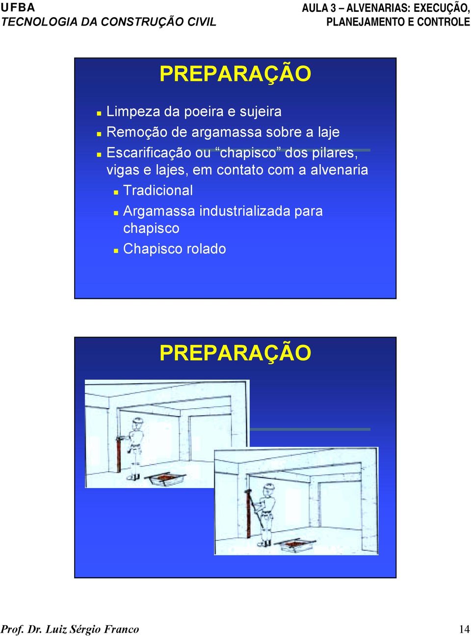 Escarificação ou chapisco dos pilares, vigas e lajes, em contato