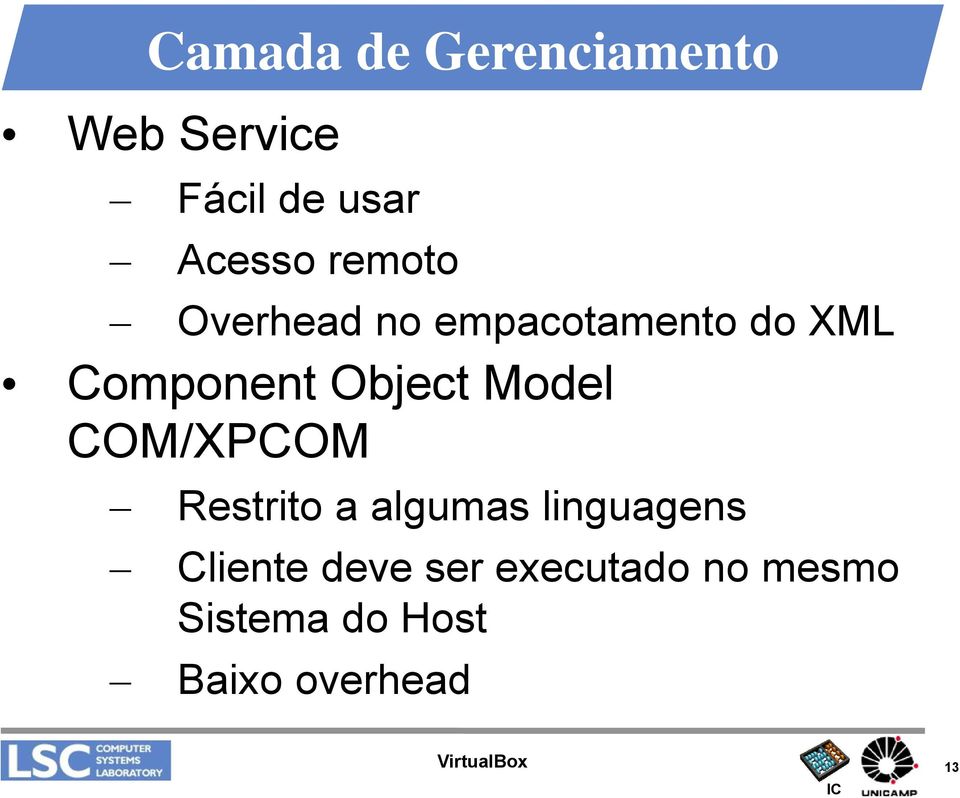 Model COM/XPCOM Restrito a algumas linguagens Cliente