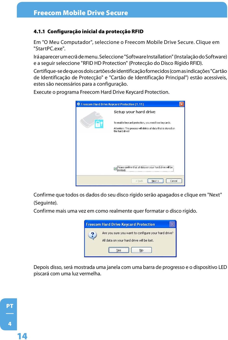 Certifique-se de que os dois cartões de identificação fornecidos (com as indicações "Cartão de Identificação de Protecção" e "Cartão de Identificação Principal") estão acessíveis, estes são