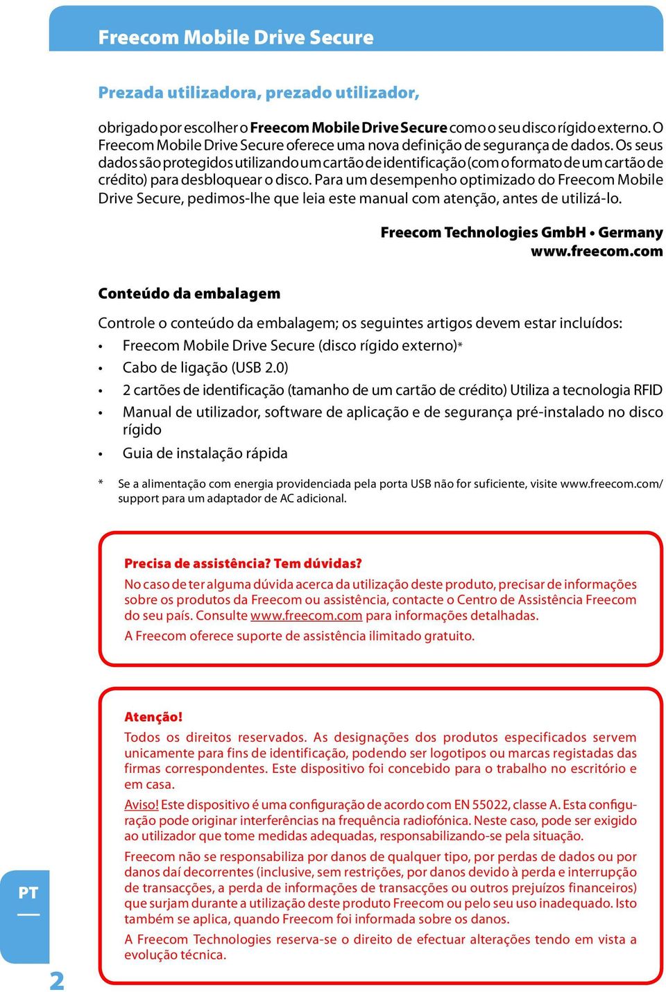 Os seus dados são protegidos utilizando um cartão de identificação (com o formato de um cartão de crédito) para desbloquear o disco.