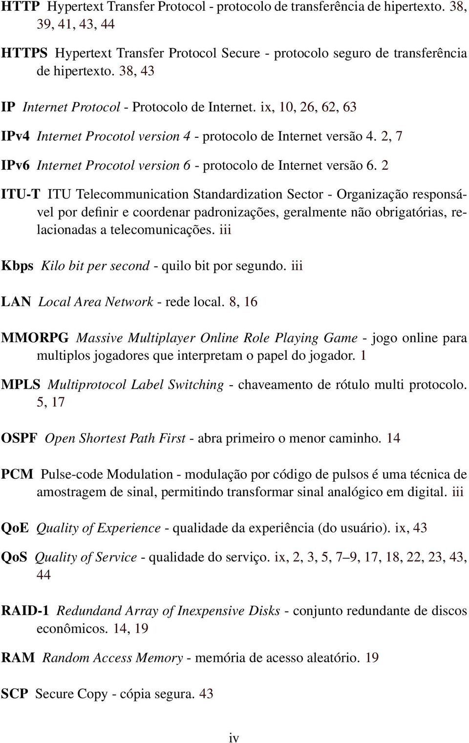 2, 7 IPv6 Internet Procotol version 6 - protocolo de Internet versão 6.