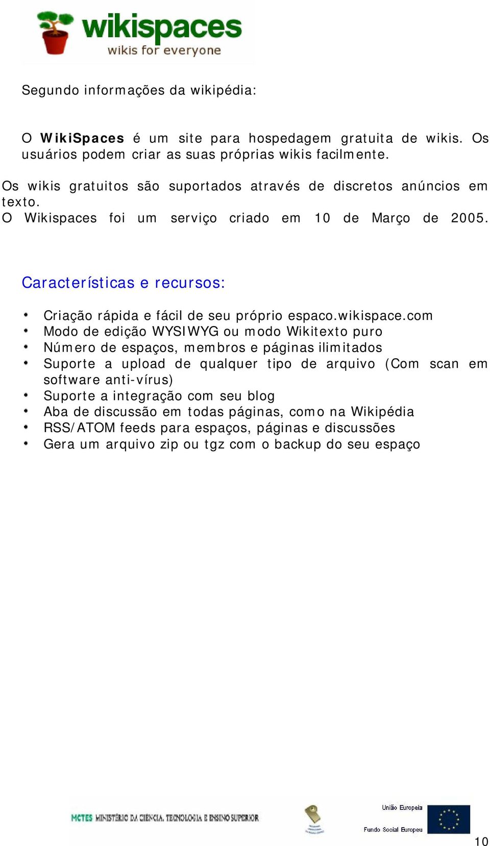 Características e recursos: Criação rápida e fácil de seu próprio espaco.wikispace.