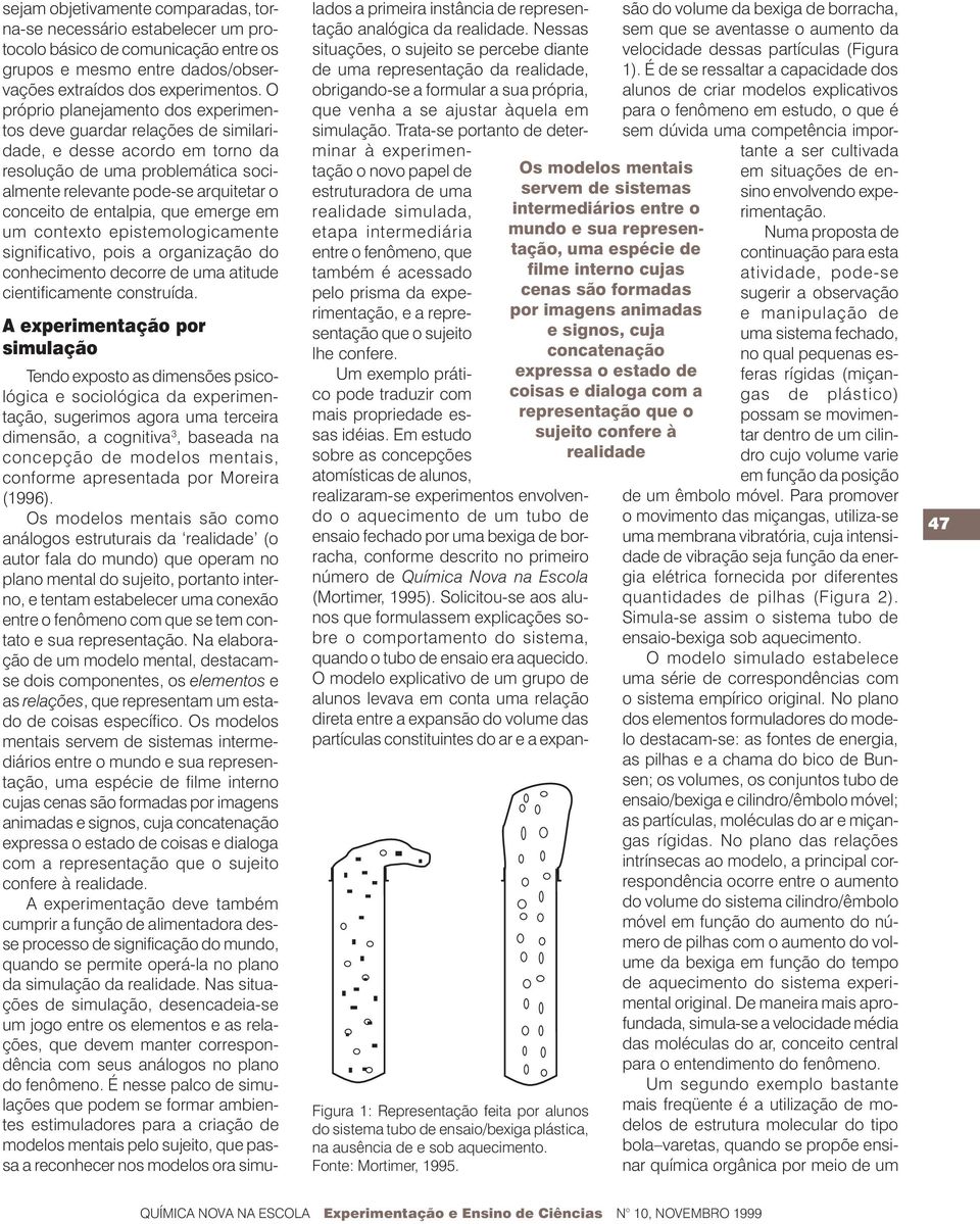 entalpia, que emerge em um contexto epistemologicamente significativo, pois a organização do conhecimento decorre de uma atitude cientificamente construída.