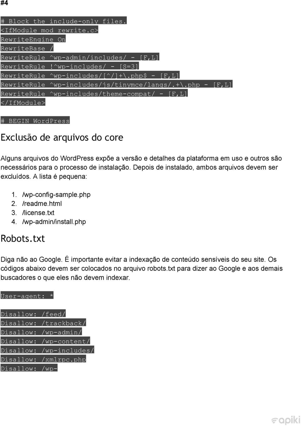 php [F,L] RewriteRule ^wp includes/theme compat/ [F,L] </IfModule> # BEGIN WordPress Exclusão de arquivos do core Alguns arquivos do WordPress expõe a versão e detalhes da plataforma em uso e outros