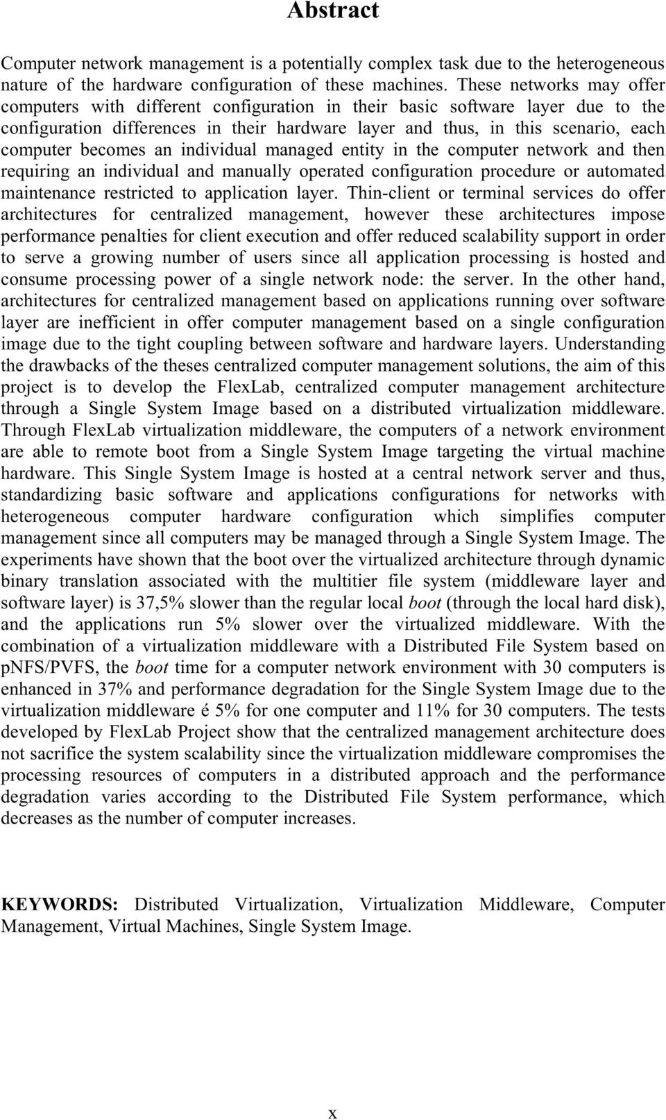 becomes an individual managed entity in the computer network and then requiring an individual and manually operated configuration procedure or automated maintenance restricted to application layer.