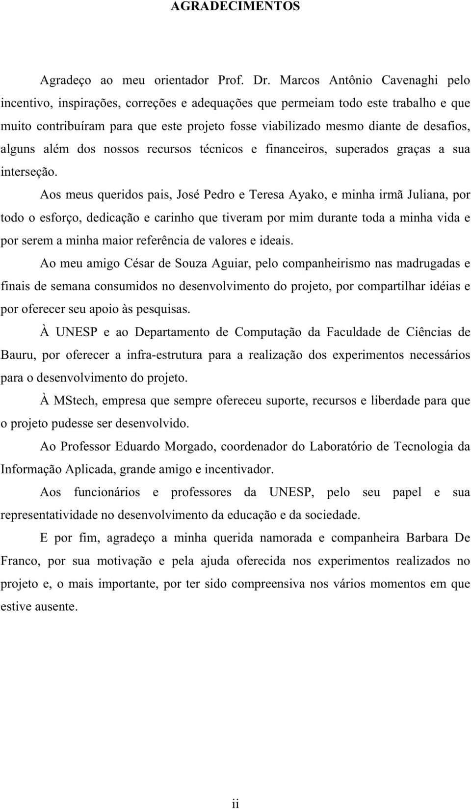 alguns além dos nossos recursos técnicos e financeiros, superados graças a sua interseção.