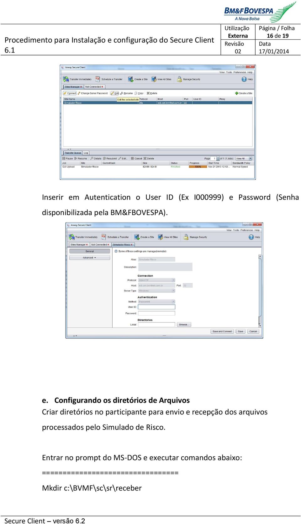 Configurando os diretórios de Arquivos Criar diretórios no participante para envio e