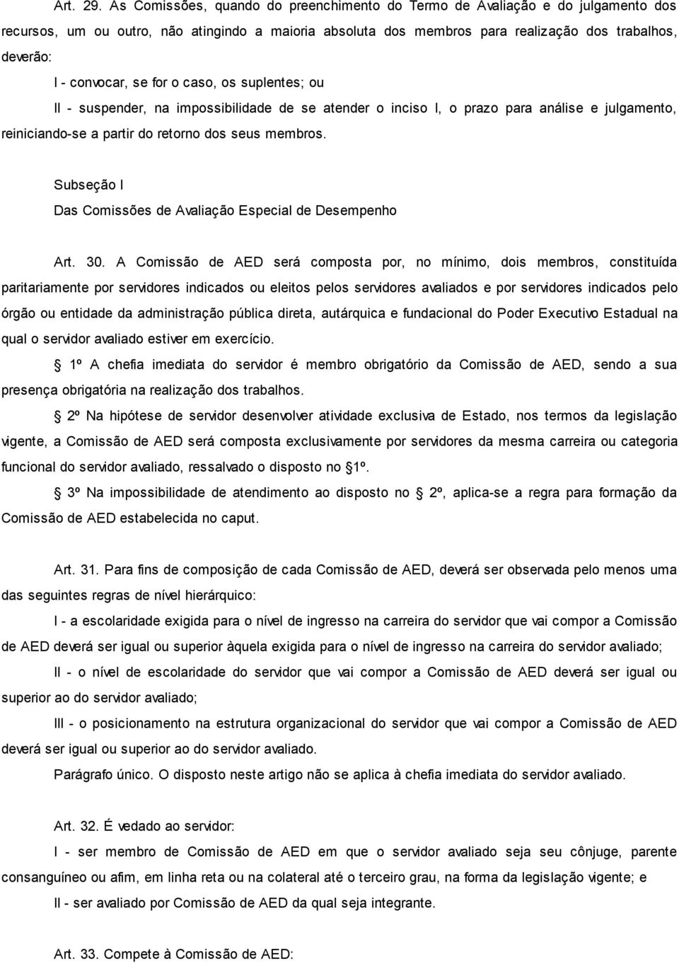 convocar, se for o caso, os suplentes; ou II - suspender, na impossibilidade de se atender o inciso I, o prazo para análise e julgamento, reiniciando-se a partir do retorno dos seus membros.