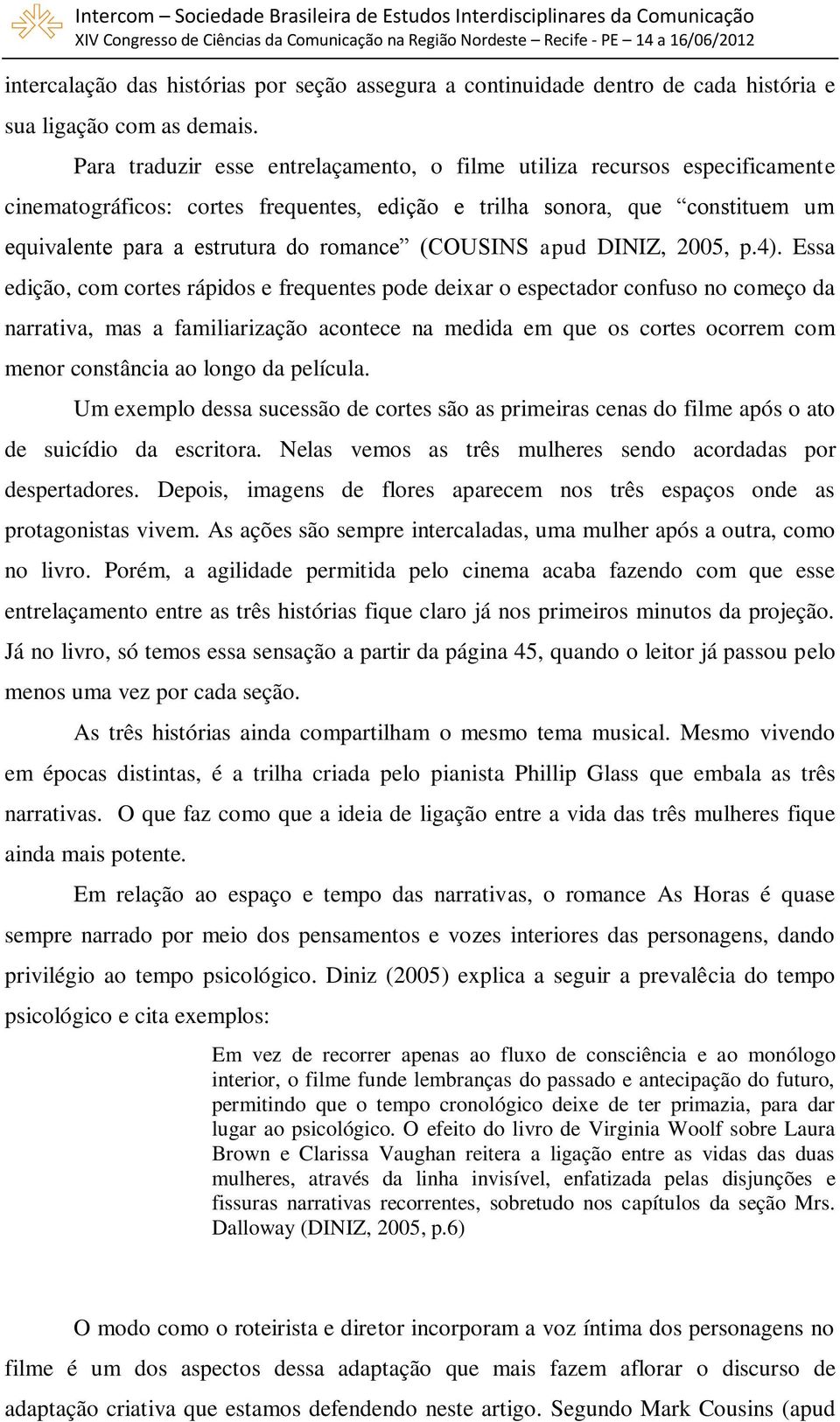 (COUSINS apud DINIZ, 2005, p.4).