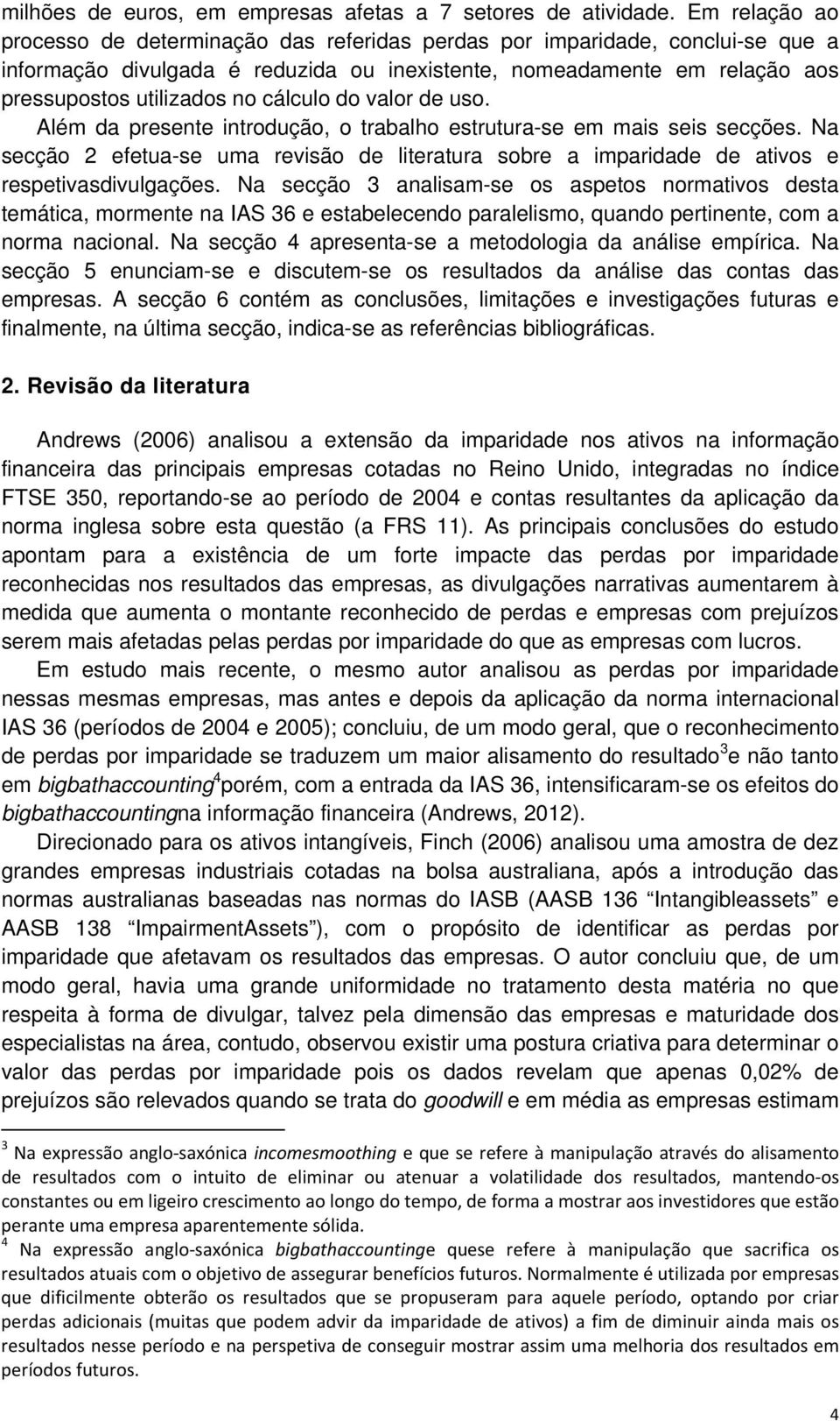 cálculo do valor de uso. Além da presente introdução, o trabalho estrutura-se em mais seis secções.