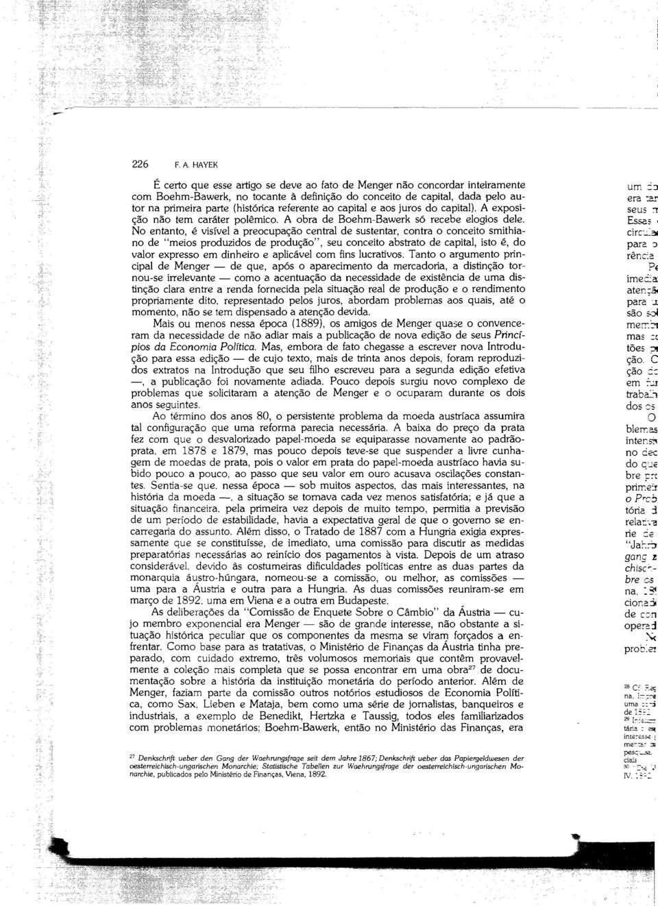 parte (histórica referente ao capital e aos juros do capital). A exposi seus :1 ção não tem caráter polêmico. A obra de Boehm-Bawerk só recebe elogios dele.