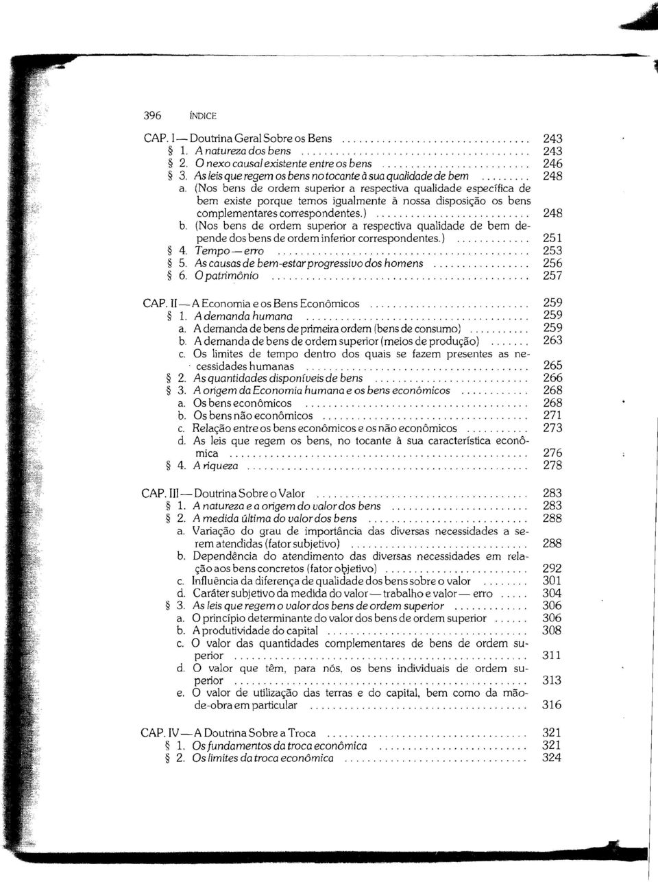 (Nos bens de ordem superior a respectiva qualidade de bem depende dos bens de ordem inferior correspondentes.) 251 4. Tempo - erro............................................ 253 5.