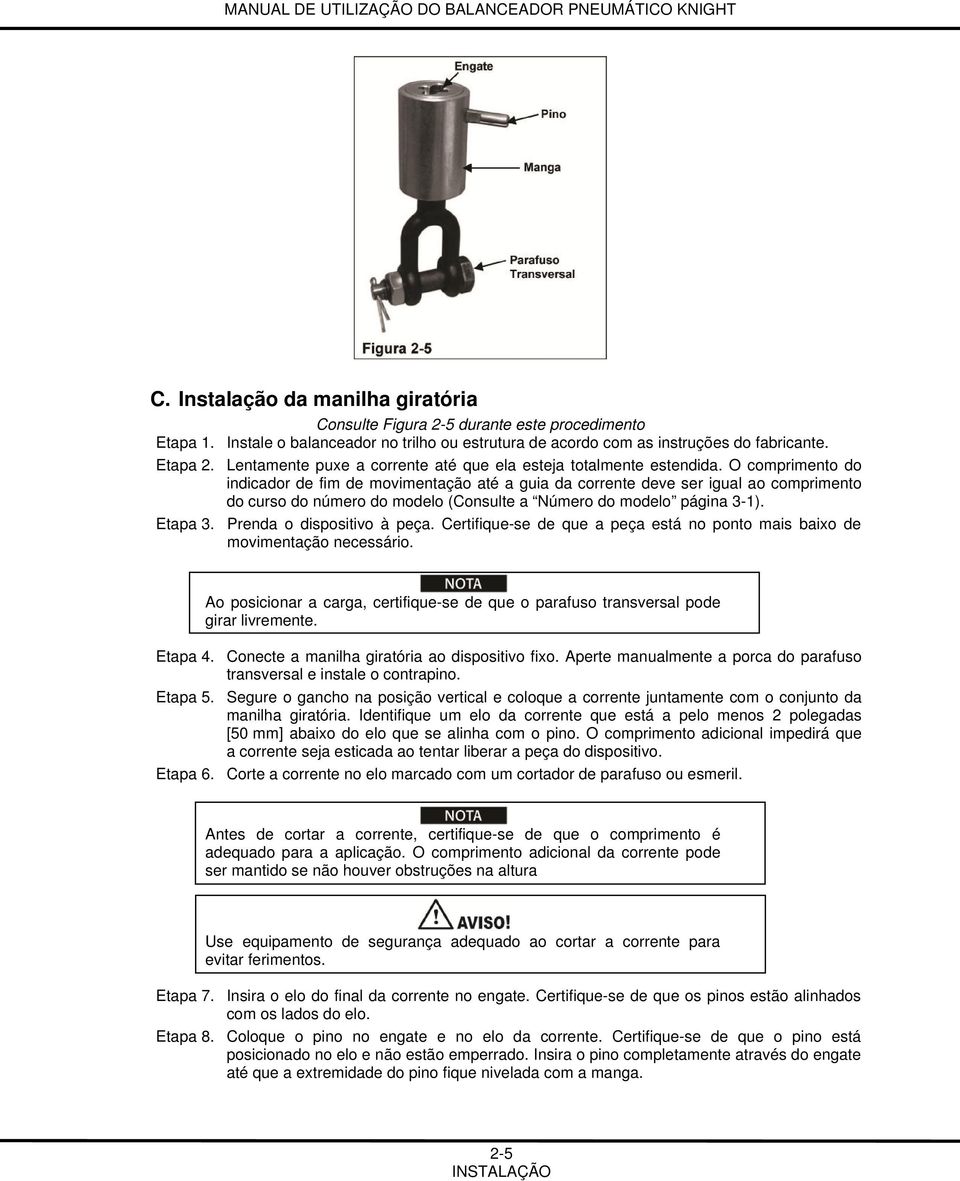 O comprimento do indicador de fim de movimentação até a guia da corrente deve ser igual ao comprimento do curso do número do modelo (Consulte a Número do modelo página 3-1). Etapa 3.