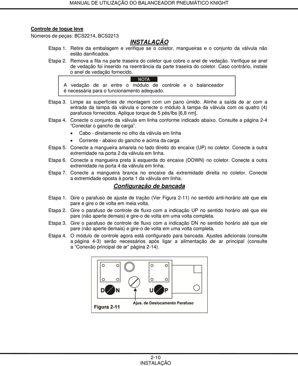 Caso contrário, instale o anel de vedação fornecido. A vedação de ar entre o módulo de controle e o balanceador é necessária para o funcionamento adequado. Etapa 3.