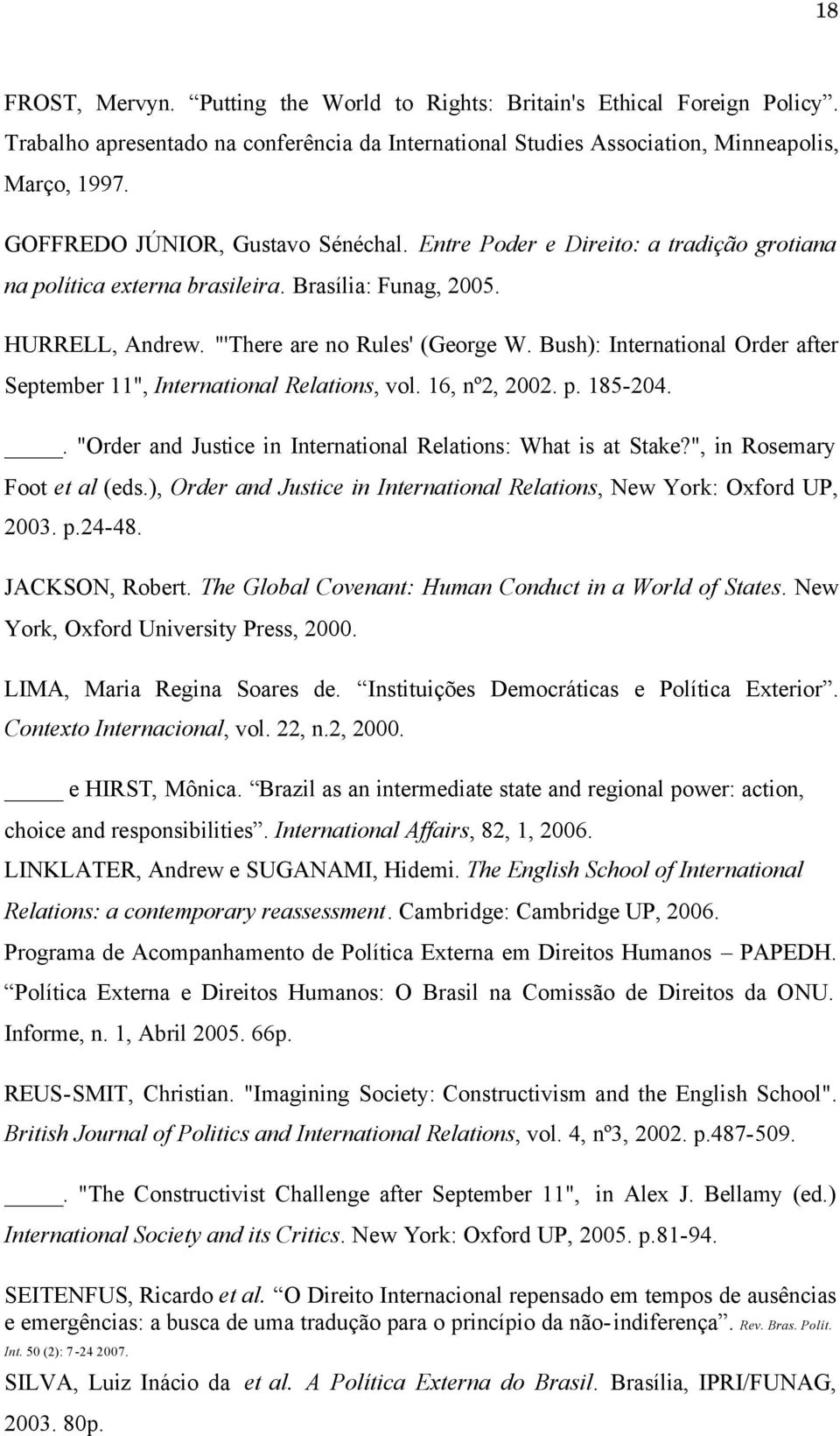 Bush): International Order after September 11", International Relations, vol. 16, nº2, 2002. p. 185-204.. "Order and Justice in International Relations: What is at Stake?