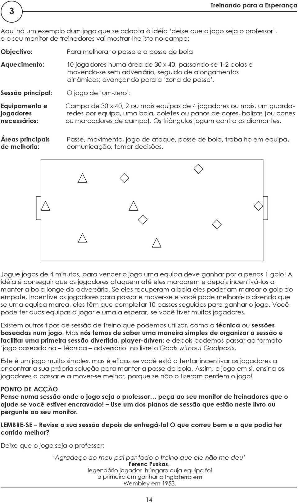 adversário, seguido de alongamentos dinâmicos; avançando para a zona de passe.