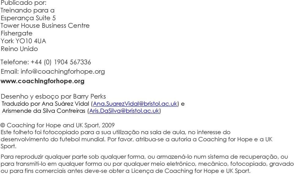 Por favor, atribua-se a autoria a Coaching for Hope e a UK Sport.