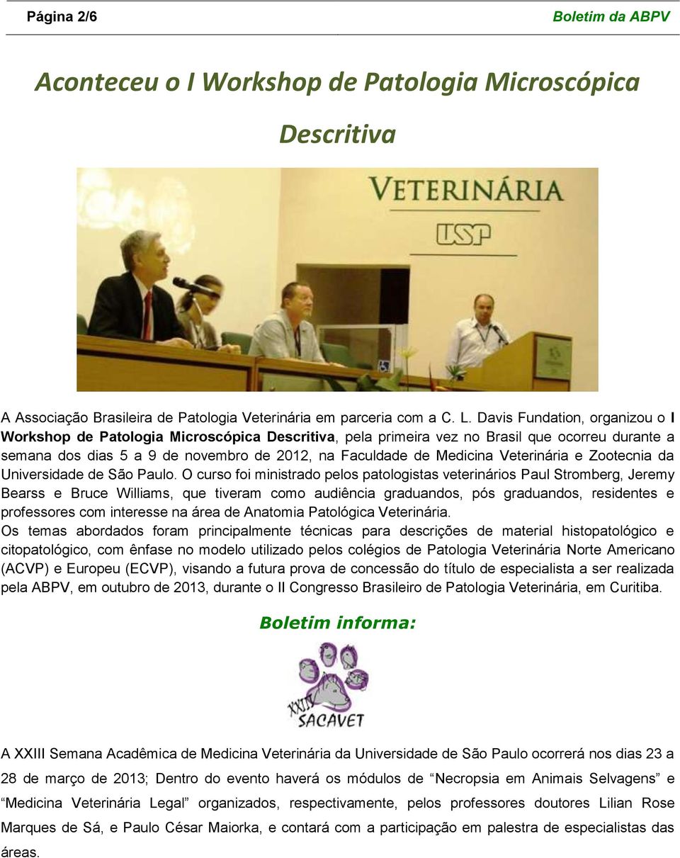 Veterinária e Zootecnia da Universidade de São Paulo.