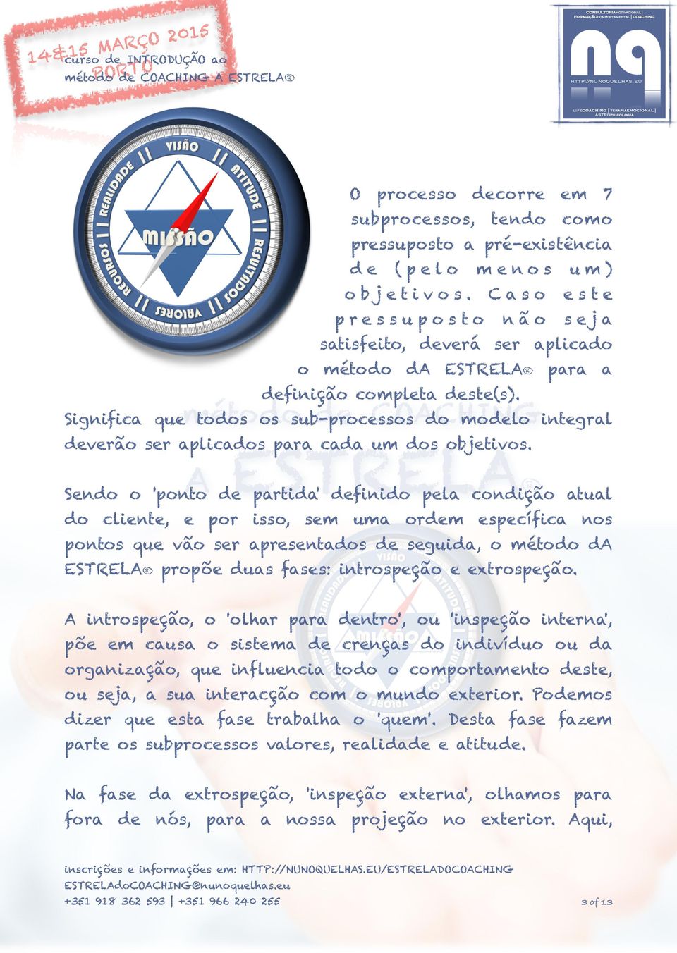 Snd 'pnt d prtid' dfinid pl cndiçã tul d clint, pr iss, sm um rdm spcífic ns pnts qu vã sr prsntds d sguid, d ESTEL prpõ dus fss: intrspçã xtrspçã.