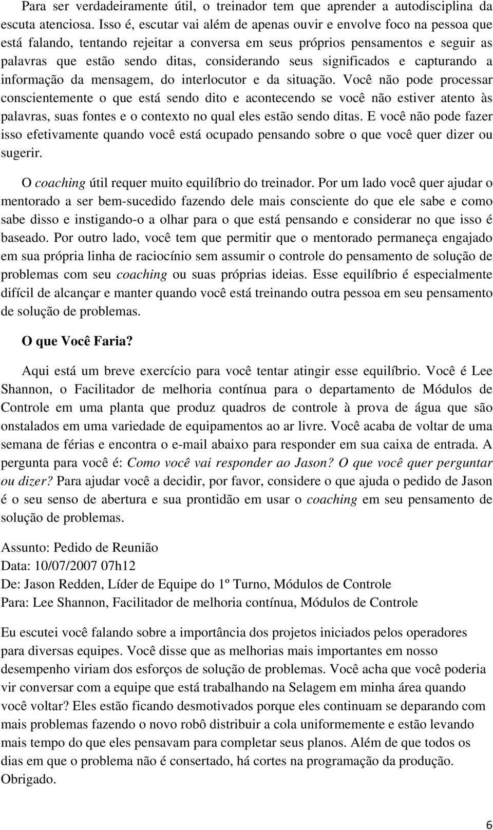 seus significados e capturando a informação da mensagem, do interlocutor e da situação.