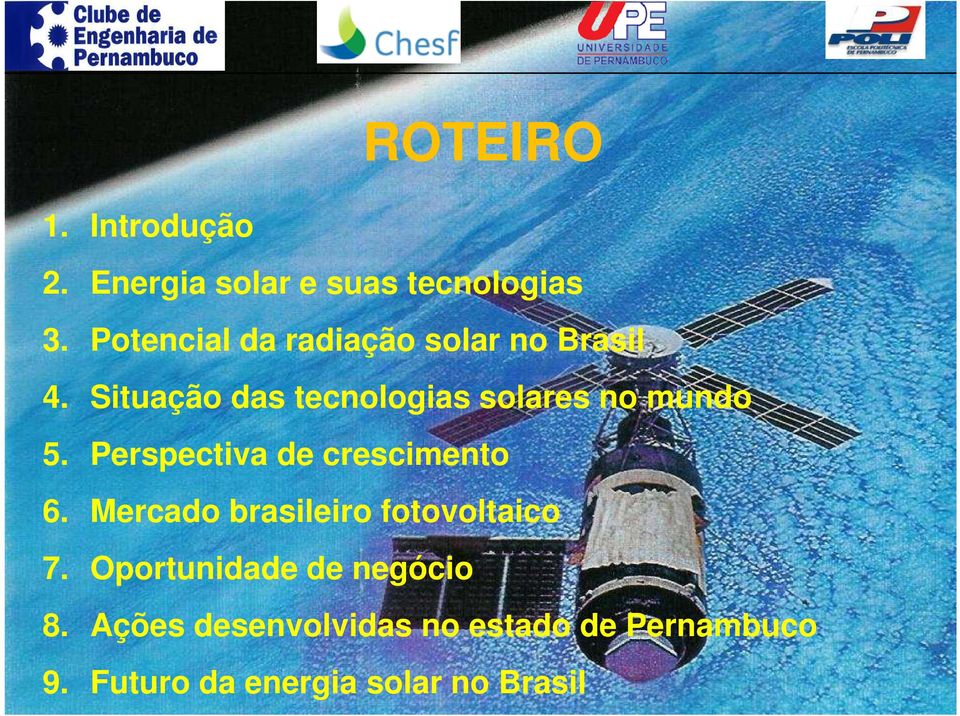 Situação das tecnologias solares no mundo 5. Perspectiva de crescimento 6.