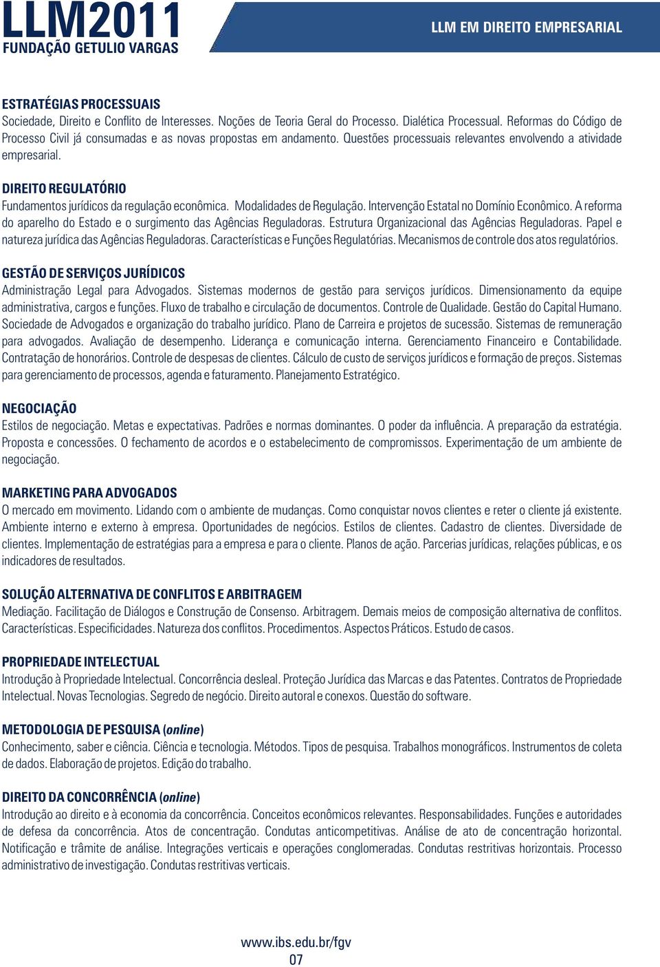 DIREITO REGULATÓRIO Fundamentos jurídicos da regulação econômica. Modalidades de Regulação. Intervenção Estatal no Domínio Econômico.