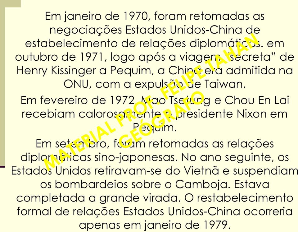 Em fevereiro de 1972, Mao Tsetung e Chou En Lai recebiam calorosamente o presidente Nixon em Pequim.